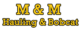 M & M Hauling & Bobcat