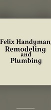 Logo for Felix Handyman Remodeling and Plumbing - Unlicensed Contractor