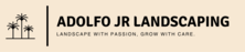 Avatar for ADOLFO JR LANDSCAPING LLC