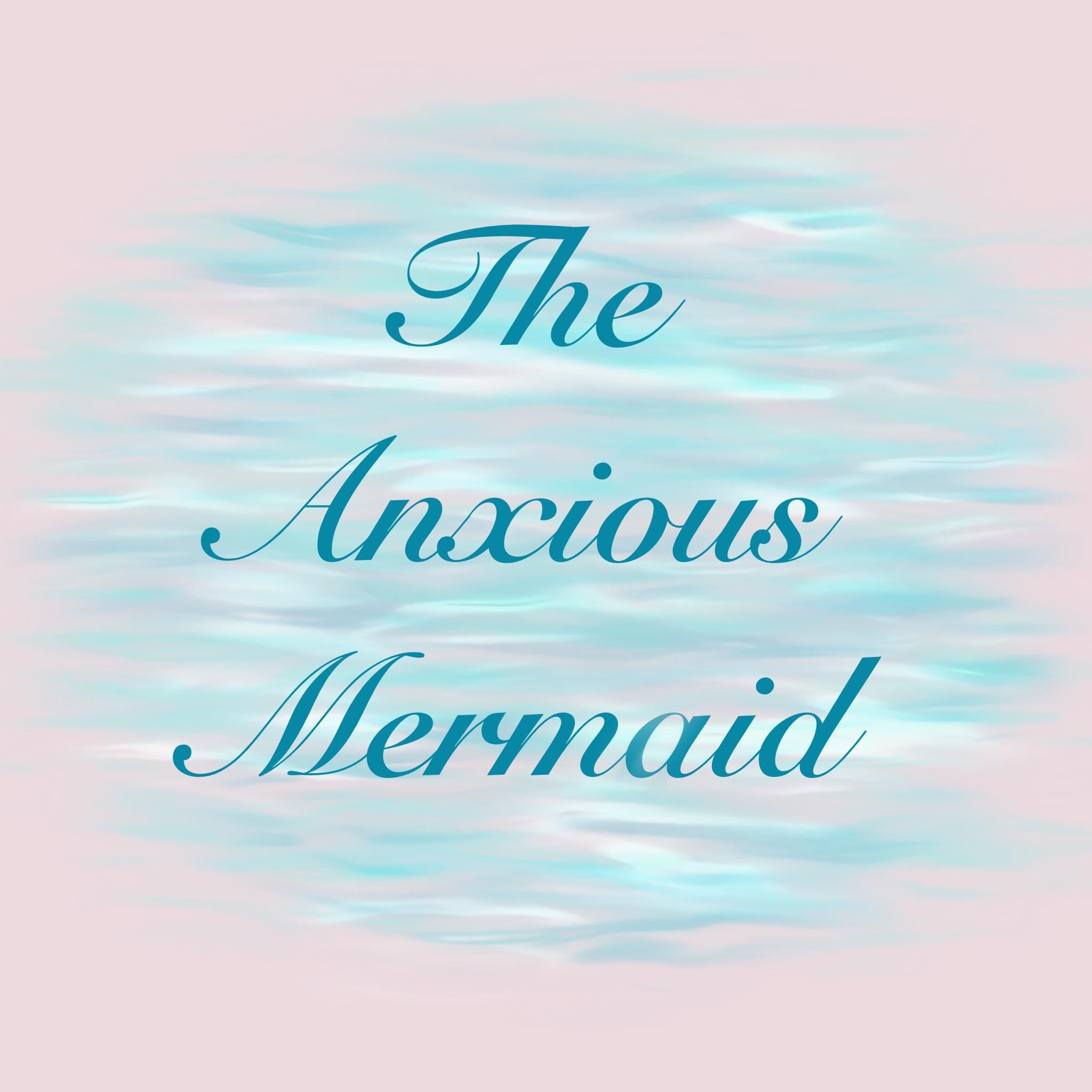 Avatar for The Anxious MerMaid
