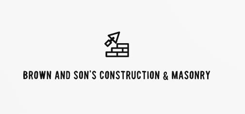 Avatar for Brown and Son's Construction & Masonry