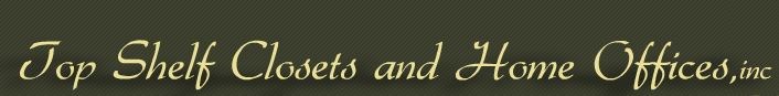 Top Shelf Closets and Home Offices Inc logo