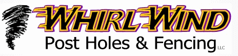 WHIRLWIND POST HOLES & FENCING LLC logo