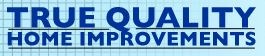 TRUE QUALITY HOME IMPROVEMENTS logo
