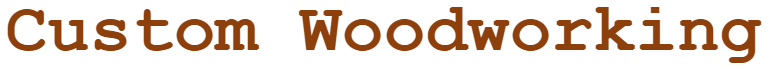 Logo for Custom Woodworking