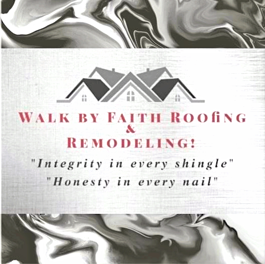 Logo for Walk by Faith Roofing and Remodeling