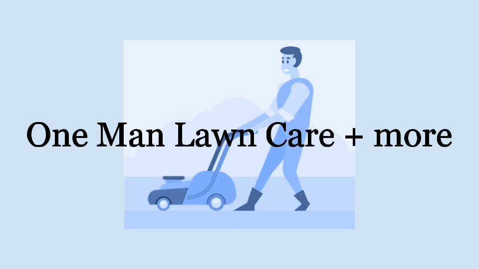 One Man Lawn Care + More logo