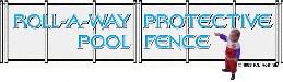 Roll A Way Protective Pool Fence Company logo