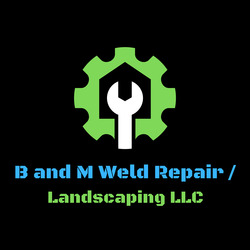 B & M Weld Repair/Landscaping logo