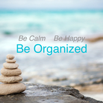 Be Calm. Be Happy. Be Organized.